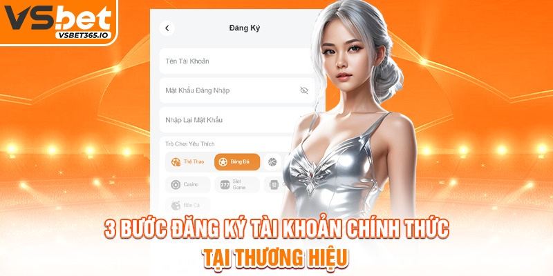 3 bước đăng ký tài khoản chính thức tại thương hiệu
