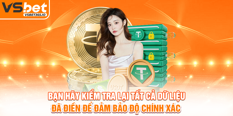 Bạn hãy kiểm tra lại tất cả dữ liệu đã điền để đảm bảo độ chính xác
