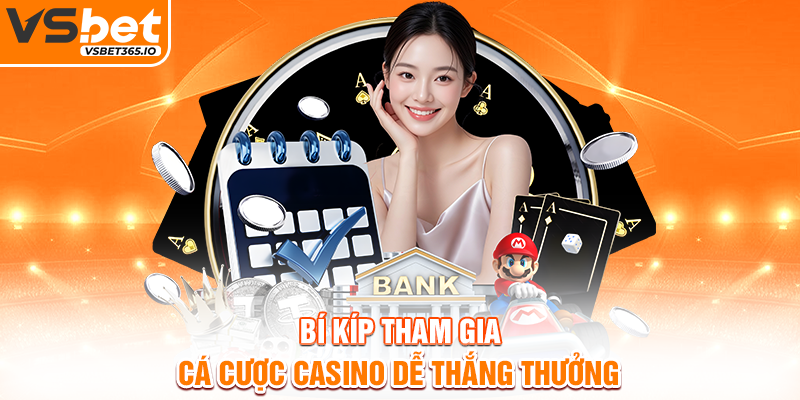 Bí kíp tham gia cá cược casino dễ thắng thưởng