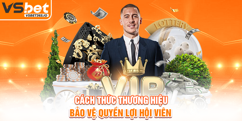 Cách thức thương hiệu bảo vệ quyền lợi hội viên
