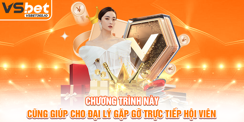 Chương trình này cũng giúp cho đại lý gặp gỡ trực tiếp hội viên