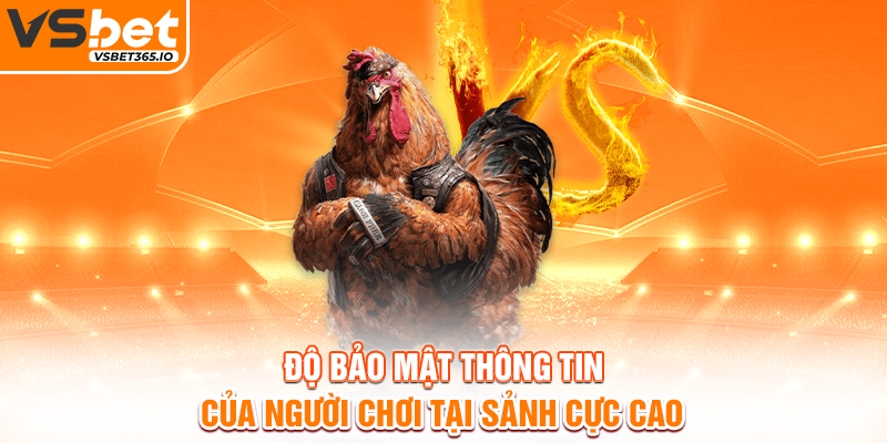 Độ bảo mật thông tin của người chơi tại sảnh cực cao