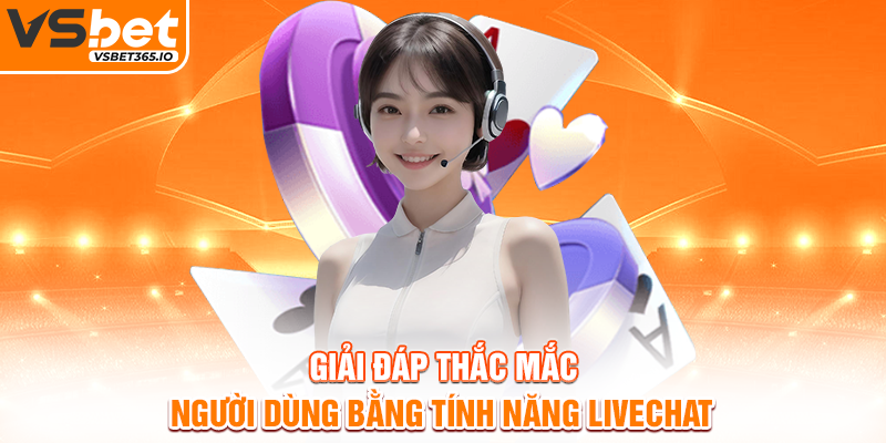 Giải đáp thắc mắc người dùng bằng tính năng Livechat