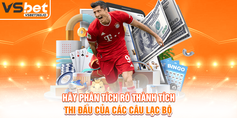 Hãy phân tích rõ thành tích thi đấu của các câu lạc bộ