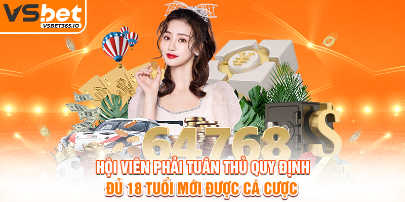 Hội viên phải tuân thủ quy định đủ 18 tuổi mới được cá cược