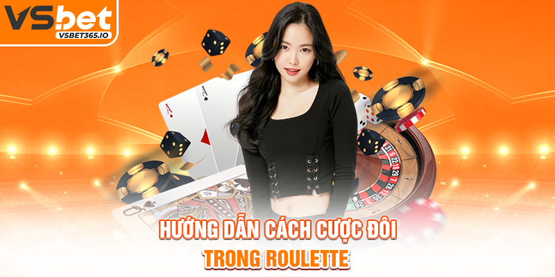 Hướng dẫn cách cược đôi trong Roulette