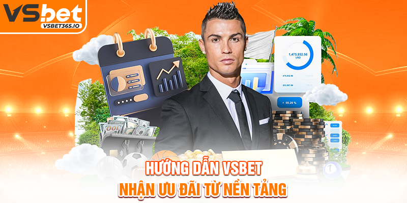 Hướng dẫn VSBET nhận ưu đãi từ nền tảng