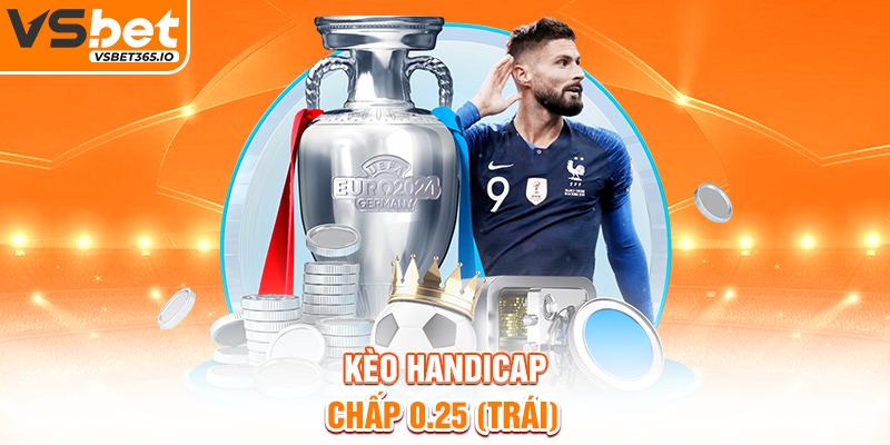 Kèo Handicap chấp 0.25 (¼ trái)