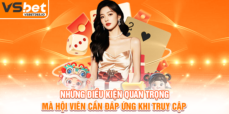 Những điều kiện quan trọng mà hội viên cần đáp ứng khi truy cập