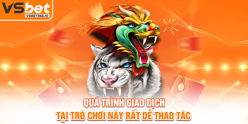 Quá trình giao dịch tại trò chơi này rất dễ thao tác