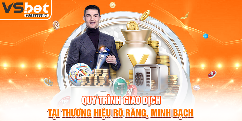 Quy trình giao dịch tại thương hiệu rõ ràng, minh bạch