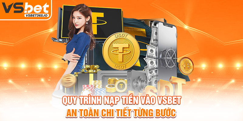 Quy trình nạp tiền vào VSBET an toàn chi tiết từng bước