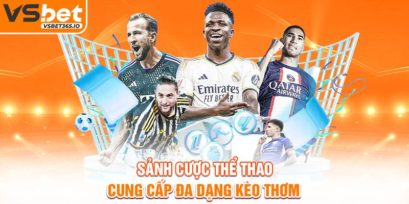 Sảnh cược thể thao cung cấp đa dạng kèo thơm