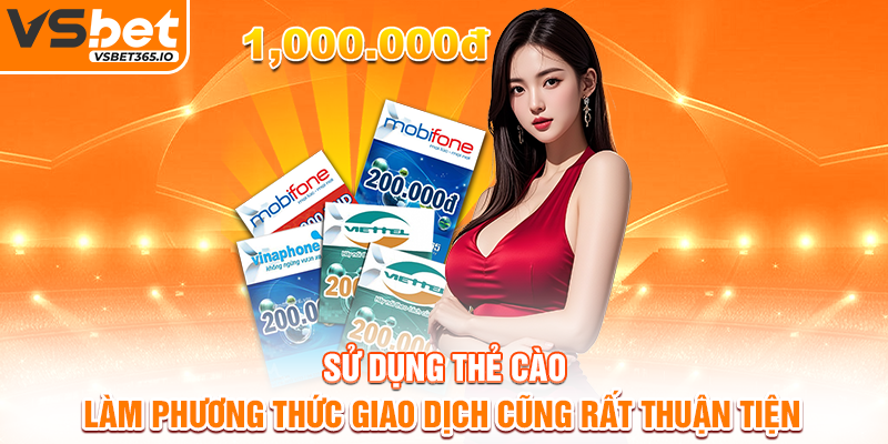 Sử dụng thẻ cào làm phương thức giao dịch cũng rất thuận tiện