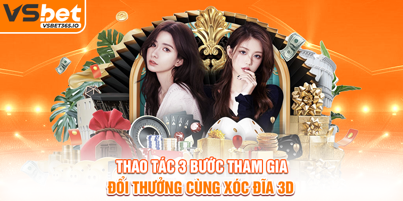 Thao tác 3 bước tham gia đổi thưởng cùng Xóc Đĩa 3D