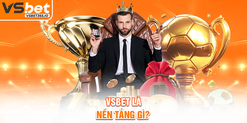 VSBET là nền tảng gì?